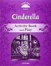Classic Tales - ���� 4 (A2): Cinderella Activity Book and Play Second Edition - 