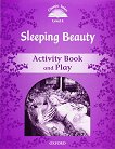 Classic Tales - ���� 4 (A2): Sleeping Beauty Activity Book and Play Second Edition - 